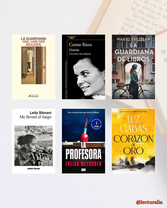 Portadas: "La guardiana" de Yael van der Wouden, "Gracias" de Carme Riera, "La guardiana de libros" de Mario Escobar, "Me llevaré el fuego" de Leila Slimani, "La profesora" de Freida McFadden, "Corazón de oro" de Luz Gabás