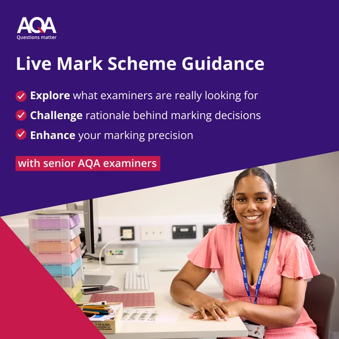 Live Mark Scheme Guidance 

- Explore what examiners are really looking for 
- Challenge rationale behind marking decisions
- Enhance your marking precision

With senior AQA examiners 