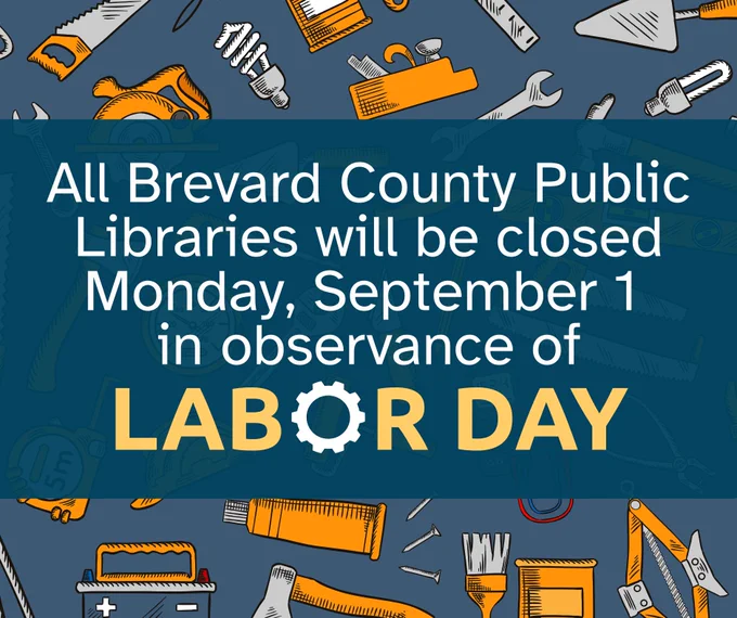 All Brevard County Public Libraries will be closed Monday, September 1, in observance of Labor Day.