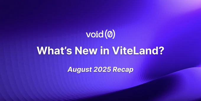 void(0) - What's New in ViteLand? August 2025 Recap