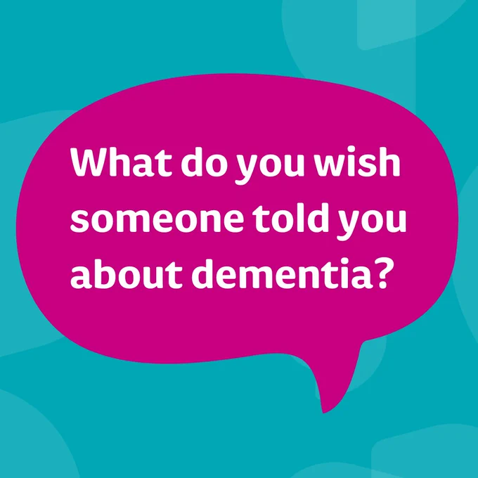 A pink speech bubble on a turquoise background with the words, "What do you wish someone told you about dementia?" written in white inside it.