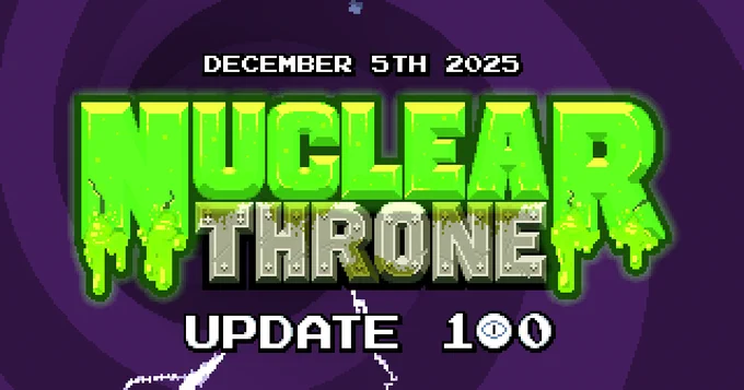 Nuclear Throne update 100 is launching on December 5th 2025!