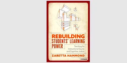 Cover of Rebuilding Students’ Learning Power: Teaching for Instructional Equity and Cognitive Justice. By Zaretta Hammond