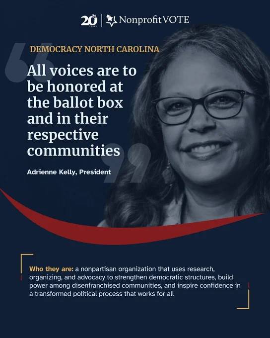 This is a promotional graphic for Democracy North Carolina and Nonprofit VOTE. It features a quote from Adrienne Kelly, President, expressing the importance of honoring all voices at the ballot box and in communities. The design includes the organizations' logos at the top and a detailed description of their mission at the bottom.