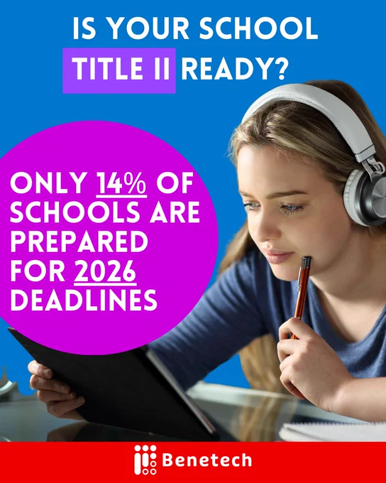 A student wearing headphones studies on a tablet while holding a pencil. Text on the graphic reads: “Is your school Title II ready? Only 14% of schools are prepared for 2026 deadlines.” Benetech logo appears at the bottom.