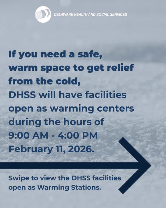 Snowy background. DHSS logo. If you need a safe, warm space to get relief from the cold, DHSS will have facilities open as warming centers during the hours of 9:00 AM - 4:00 PM on February 11, 2026. 

Arrow pointing to next slide. Swipe to view the DHSS facilities open as warming stations.