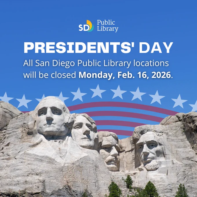 Photo of Mount Rushmore with the faces of George Washington, Thomas Jefferson, Theodore Roosevelt and Abraham Lincoln carved on the mountain face. San Diego Public Library. Presidents' Day. All San Diego Public Library Locations will be closed Monday, February 16, 2026.