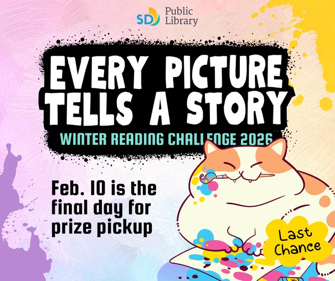 San Diego Public Library logo. Winter Reading Challenge 2026. Every Picture tells a Story. Last Chance: February 10 is the final day for prize pickup. Illustration of a paint splattered fat cat holding a paintbrush in its mouth and sitting on top of a sheet of paper covered in paint and fallen ink.