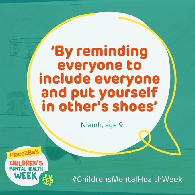 Quote bubble graphic for Place2Be's Children's Mental Health Week stating "By reminding everyone to include everyone and put yourself in other's shoes." - Niamh, age 9