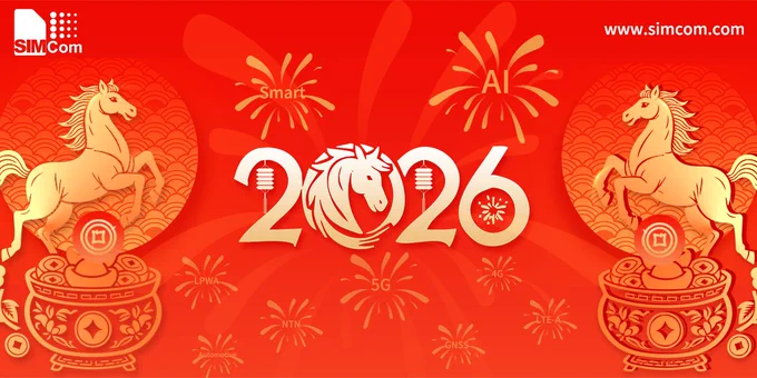 Welcoming the Year of the Horse, SIMCom continues to power ahead as a global leader in IoT communication and solutions—driving smarter and more sustainable connectivity across AI, 5G, 4G, LPWA, LTE-A, Smart Modules, GNSS, and NTN.
Like the spirit of the Horse, we move with speed, resilience, and innovation—enabling a smarter future in industrial IoT, mobility, payments, smart metering, and beyond.
Thank you to our customers and partners worldwide for your trust and collaboration. Let’s go into 2026 together and create new opportunities for shared success.
👉 Discover the latest IoT innovations: www.simcom.com
