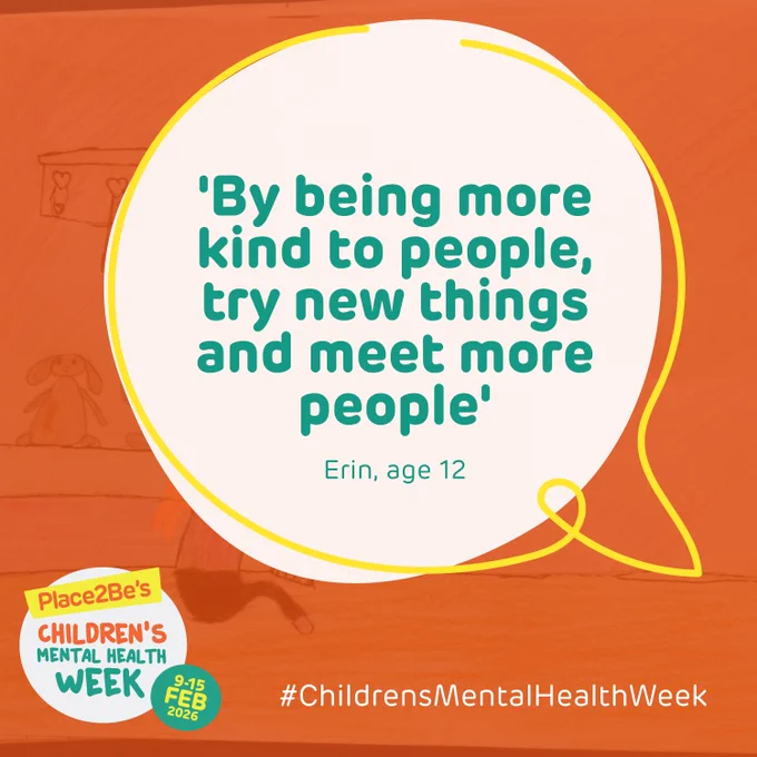 Quote bubble graphic for Place2Be's Children's Mental Health Week stating "By being more kind to people, try new things and meet more people." - Erin, age 12
