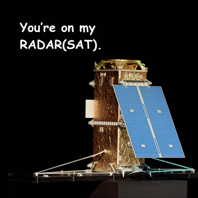 A RADARSAT satellite with solar panels with the text: “You’re on my RADAR(SAT).” 