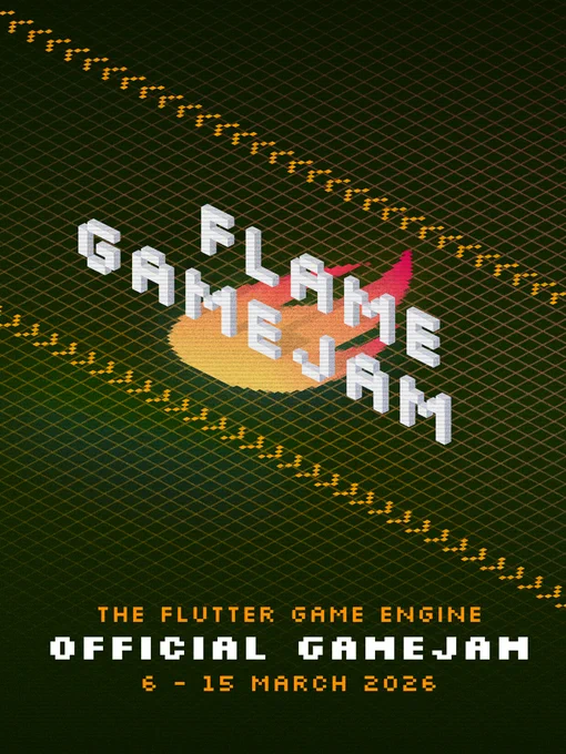 Flame Game Jam poster (the flutter game engine), 
Join us between 6-15th of March 2026