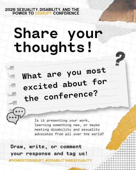 Poster for the 2026 Sexuality, Disability, and the Power to Disrupt Conference asking "What are you most excited about for the conference?" and encouraging responses with hashtags #POWERTODISRUPT and #DISABILITYANDSEXUALITY.