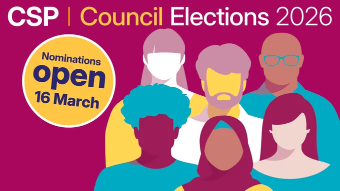Pink graphic with images of six people. There is also the text ‘CSP Council Elections 2026. Nominations open 16 March.’