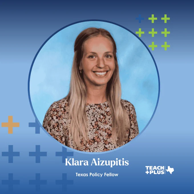 Klara Aizupitis, Teach Plus Texas Policy Fellow