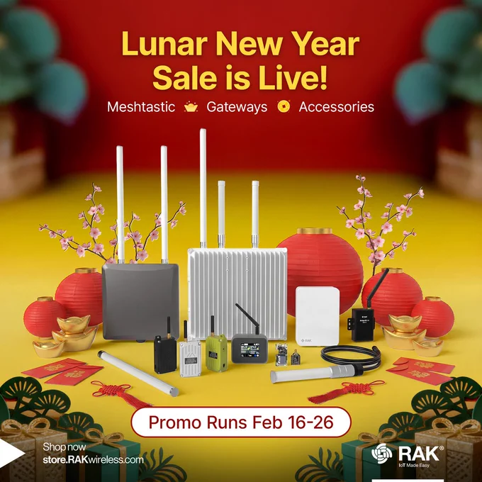 RAKwireless Lunar New Year Sale with 10% storewide, 15% off Meshtastic, and $50 off $400 . Runs Feb 16–26, 2026.