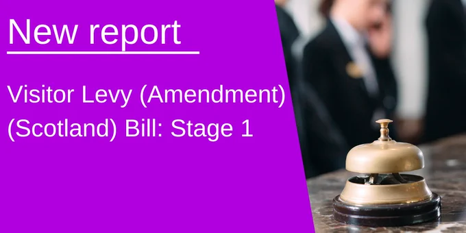 New report Visitor Levy Amendment Scotland Bill Stage 1 in white text next to a hotel reception desk