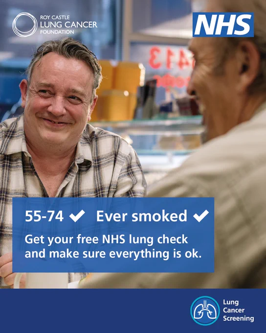 Roy Castle Lung Cancer Foundation & NHS.

If you are aged 55-74 and have ever smoked, get your free NHS lung check and make sure everything is ok.