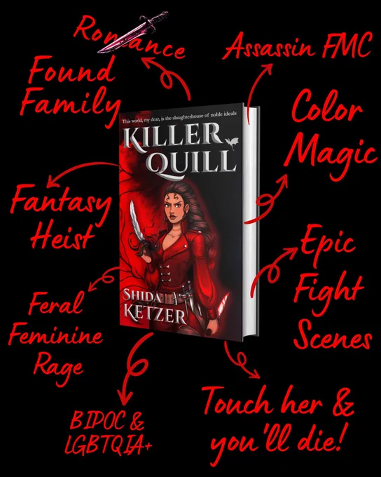 Book cover: 
Killer Quill by Shida Ketzer   

Themes & tropes: 
crossed out "Romance", replaced with "Found Family" 
Assassin FMC 
Color Magic 
Epic Fight Scenes 
Touch her & you'll die! 
Fantasy Heist 
Feral Feminine Rage 
BIPOC & LGBTQIA 