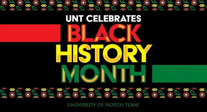UNT Celebrates Black History Month. University of North Texas