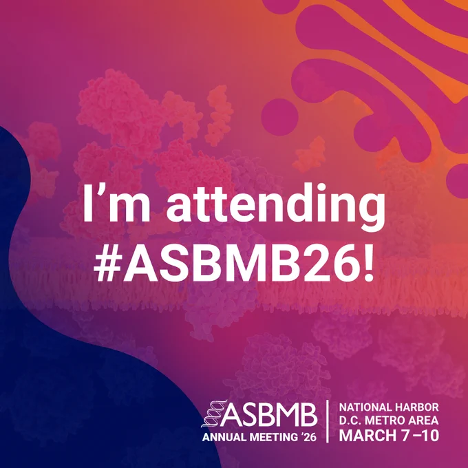 Graphic announcing attendance at the 2026 ASBMB Annual Meeting at National Harbor, just outside of Washington, D.C., March 7-10.
