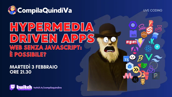 Copertina della live di coding su Twitch con titolo *Hypermedia-Driven Apps - Web senza JavaScript: è possibile?*, programmata per martedì 3 febbraio 2026 alle ore 21:30 sul canale Twitch "CompilaQuindiVa" di Marco Breveglieri (https://twitch.tv/compilaquindiva).