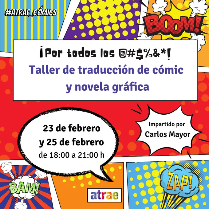 Cartel del curso con colores vivos y motivos típicos de cómic. Título: ¡Por todos los @#$%&*! Taller de traducción de cómic y novela gráfica. 23 y 25 de febrero de 2026 de 18:00 a 21:00. En la esquina superior izquierda, la etiqueta #ATRAE_cómics. En la inferior derecha, el logo multicolor de ATRAE.