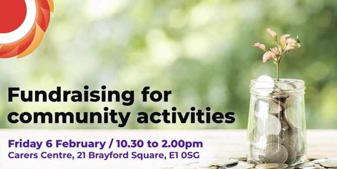 Photograph of a plant growing from a jar of coins. Fundraising for community activities. Friday 6 February / 10.30 to 2.00pm / Carers Centre, 21 Brayford Square, E1 0SG. THCVS logo in the top left corner.