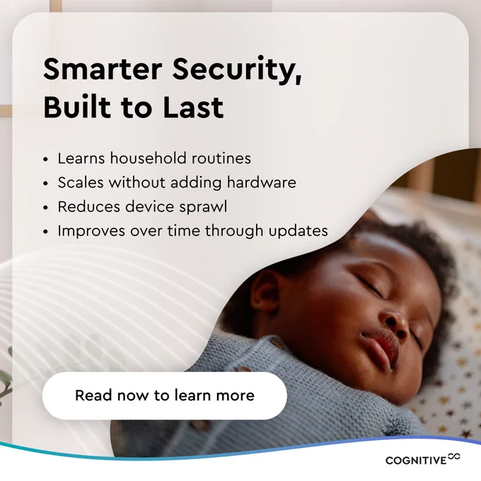 Image: Infant sleeping in its bed
Text: Smarter Security, Built to Last. Learns household routines. Scales without adding hardware. Reduces device sprawl. Improves over time through updates. Read now to learn more.