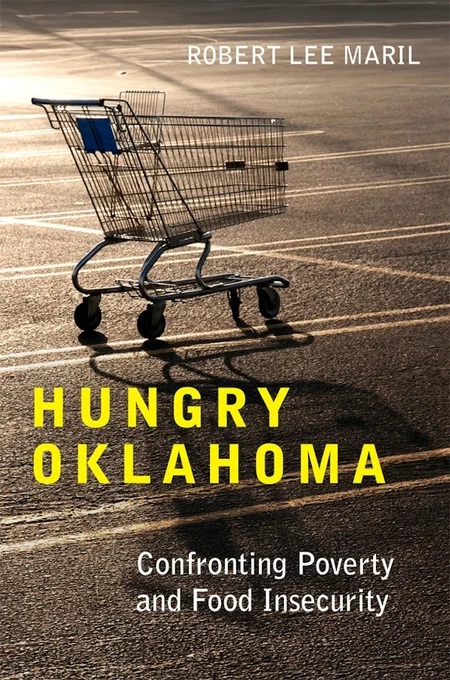A book cover by Robert Lee Maril with an empty shopping cart in a parking lot and the text "Hungry Oklahoma: Confronting Poverty and Food Insecurity."