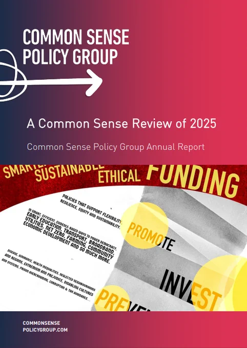 Cover of the Common Sense Policy Group Annual Report titled A Common Sense Review of 2025. The top half has a blue to pink gradient background with the Common Sense Policy Group logo and arrow symbol. The lower half features a collage style graphic with bold yellow and red text including words like ‘Funding’, ‘Promote’, ‘Invest’, and ‘Prevent’, alongside text about sustainable and ethical policies. The website ‘commonsensepolicygroup.com’ appears at the bottom