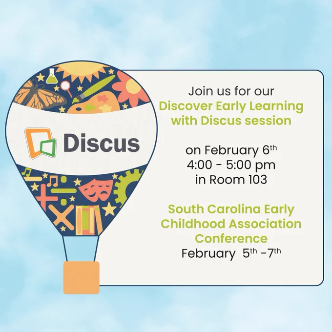 Join us for our Discover Early Learning with Discus session on February 6th, 4:00 - 5:00 pm in Room 103 

South Carolina Early Childhood Association Conference, February  5th -7th  
