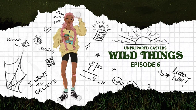 A promotional picture for Episode 6 of Unprepared Casters: Wild Things. It features lots of doodles on graph paper and a digital art drawing of Jean/Scooby, A tan-skinned teenager with long light pink hair in two braids, wearing an oversized yellow sweatshirt and black athletic shorts.