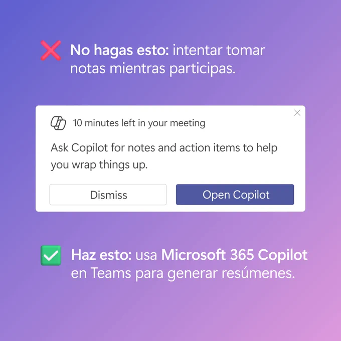 Sobre un fundo morado: \"Notas de reuni\u00F3n \n\nHaz esto: usa Microsoft 365 Copilot en Teams para generar res\u00FAmenes. \n\nNo hagas esto: intentar tomar notas mientras participas.\"
