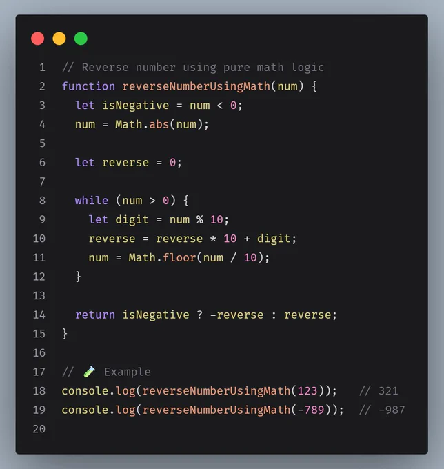 Image showing JavaScript code to reverse a number using math logic. The function checks if the number is negative, converts it to absolute value, then uses a while loop to extract digits using modulo and rebuild the reversed number. It returns the reversed number with original sign. Examples show 123 becomes 321 and -789 becomes -987.