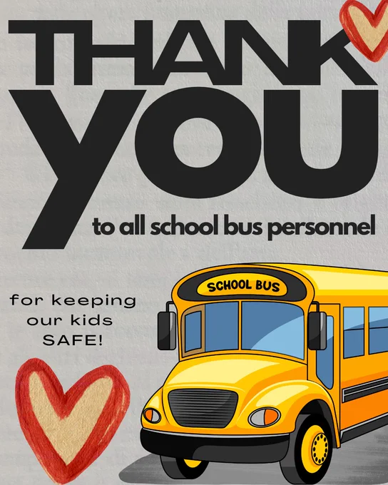 A graphic featuring the text "Thank You to all school bus personnel for keeping our kids safe!" with an illustration of a yellow school bus and two heart drawings.