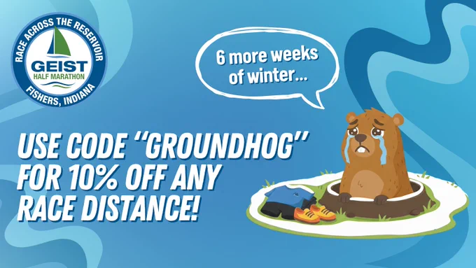 A graphic promoting the Geist Half Marathon in Fishers, Indiana, features an illustration of a sad groundhog next to a speech bubble saying, "6 more weeks of winter..." Nearby are running shoes and a medal. Text on the image offers a discount code "GROUNDHOG" for 10% off any race distance. The background includes the marathon's logo and a stylized pattern.