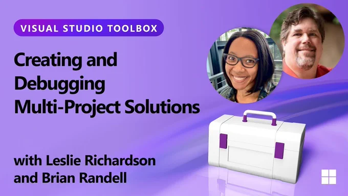 Spot art.
Photo of presenter(s)
text reads: Visual Studio Toolbox
Creating and Debugging Multi-Project Solutions