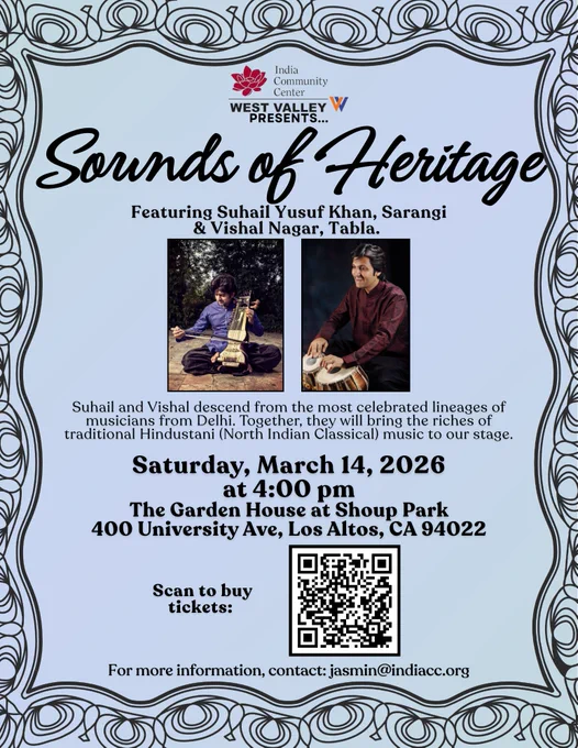 Sounds of Heritage 
Experience the soul of Hindustani classical music in an unforgettable live performance.

Join us for an evening of timeless tradition and musical excellence featuring:
Suhail Yusuf Khan — Sarangi
Vishal Nagar — Tabla

Together, they bring the rich legacy of North Indian classical music to life through rhythm, melody, and heritage.

Saturday, March 14, 2026
4:00 PM
📍 The Garden House at Shoup Park
400 University Ave, Los Altos, CA 94022

Scan the QR code or click the link to buy tickets
For info: jasmin@indiacc.org

An evening of culture, tradition, and soulful music awaits. 
 
Indian music Bay Area
Indian classical music San Francisco
Indian folk music Bay Area
Bollywood music events Bay Area
Carnatic music Bay Area
Hindustani music Bay Area
Indian music concerts Bay Area