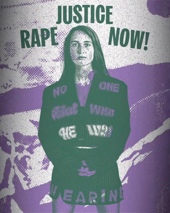 Image of a woman with the words 'rape justice now' above her head and 'no one asked what he was wearing' written on her clothes