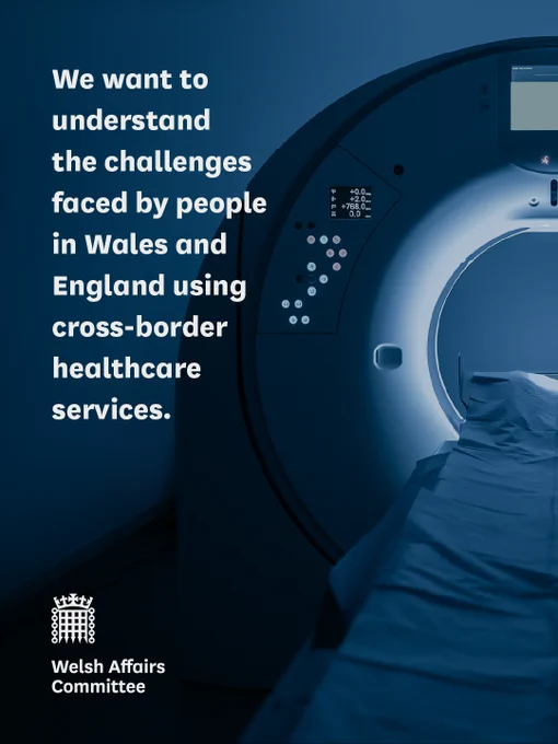 An MRI machine lit up in the dark. Text that reads:

We want to understand the challenges faced by people in Wales and England using cross-border healthcare services. Welsh Affairs Committee. 