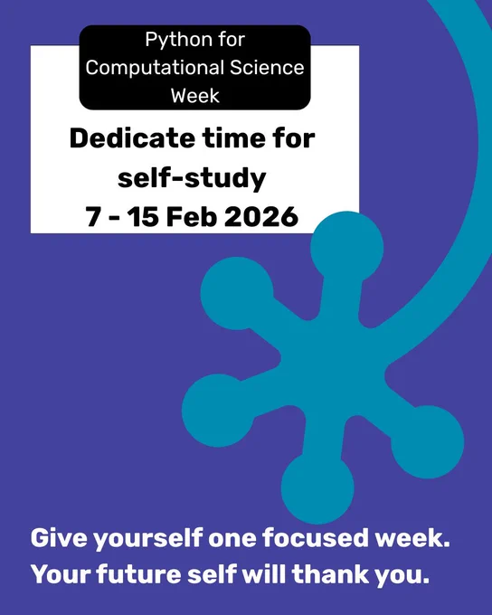Python for Computational Science Week

Dedicate time for self-study
7-15 Feb 2026

Give yourself one focused week.
Your future self will thank you.
