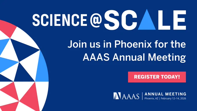 Promotional image for the AAAS Annual Meeting. It features the text "Science @ Scale. Join us in Phoenix for the AAAS Annual Meeting. Register Today!" with the event date: February 12-14, 2026. The design includes a blue background with a pattern of red, white, and blue geometric shapes, and the AAAS logo at the bottom.