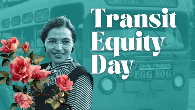 Transit Equity 
Day

Photo of Rosa Parks against photo of bus in background