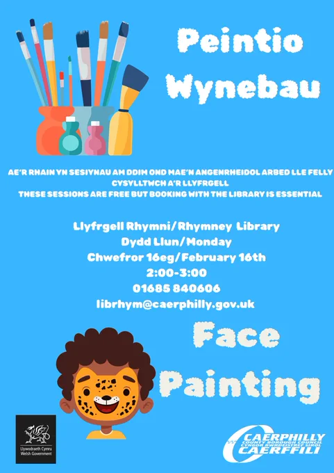 Poster advertising a Face Painting session at Rhymney Library on Monday February 16th 2-3pm. The session is free but booking is essential. Call 01685840606 or email librhym@caerphilly.gov.uk to book a space.