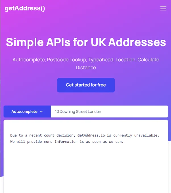 Screenshot from getAddress() website with message:
"Due to a recent court decision, GetAddress.io is currently unavailable. We will provide more information is as soon as we can."