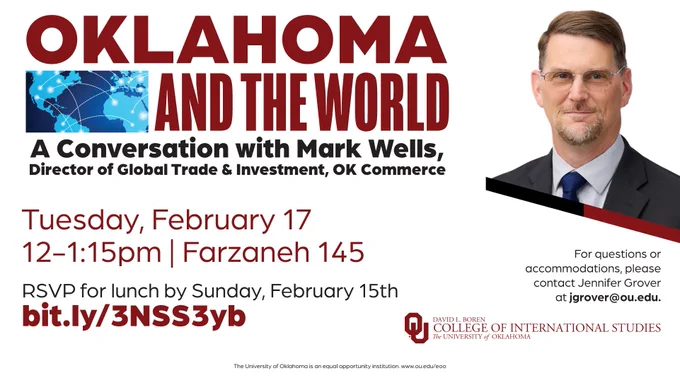 The image is a promotional flyer for an event titled: "Oklahoma and the World: A Conversation with Mark Wells, Director of Global Trade & Investment, OK Commerce." Details include the date, Tuesday, February 17, from 12-1:15 pm, at Farzaneh 145. Attendees are asked to RSVP for lunch by Sunday, February 15th, using the link bit.ly/3NSS3yb. The flyer includes a photo of the speaker and contact information for Jennifer Grover at the University of Oklahoma's College of International Studies for questions or accommodations. The university's logo is displayed at the bottom.