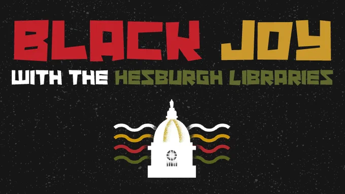 The headline "Black Joy with the Hesburgh Libraries" in red, yellow, white and green letters above an ullustration in white of the Notre Dame Golden Dome. White, yellow, red and green wavy lines reach out from both sides of the dome.