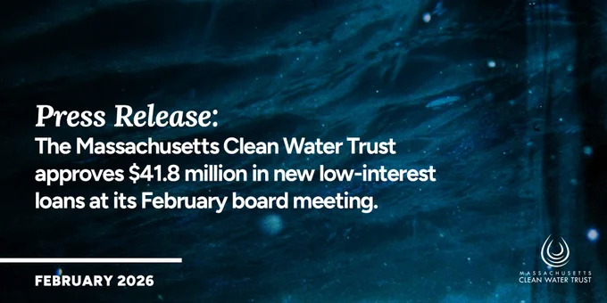White text reads “Press Release: The Massachusetts Clean Water Trust approves $41.8 million in new low-interest loans at its February board meeting.” over a dark underwater background. A white water drop logo for the Trust is in the bottom-right corner.